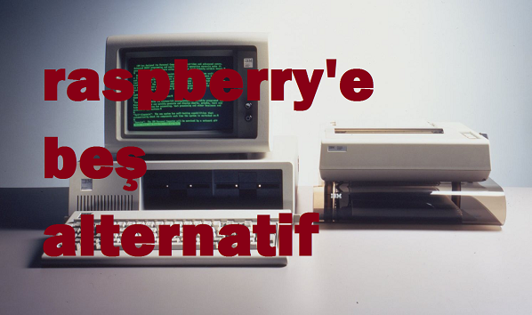 Raspberry'e 5 Alterrnatif